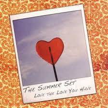 The Summer Set : Love The Love You Have
